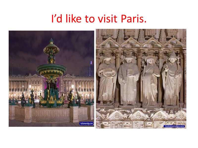 I’d like to visit Paris.